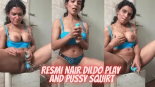 Resmi Nair Dildo Play And Pussy Squirt ~ App Content